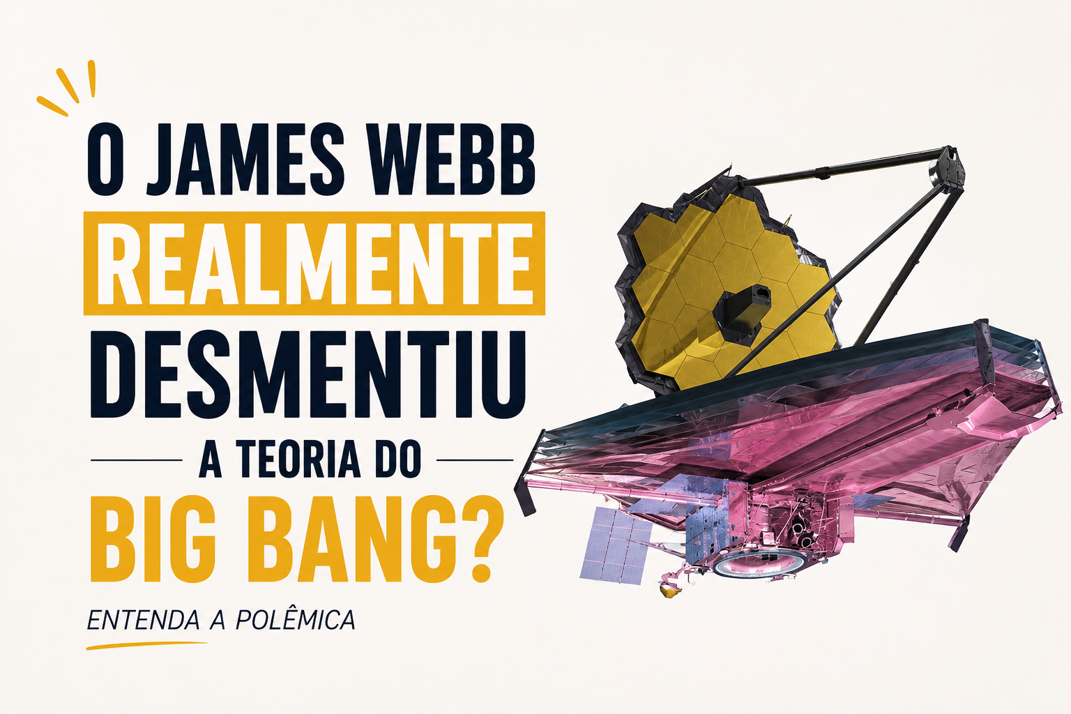 O James Webb realmente desmentiu a teoria do Big Bang? Entenda a polêmica