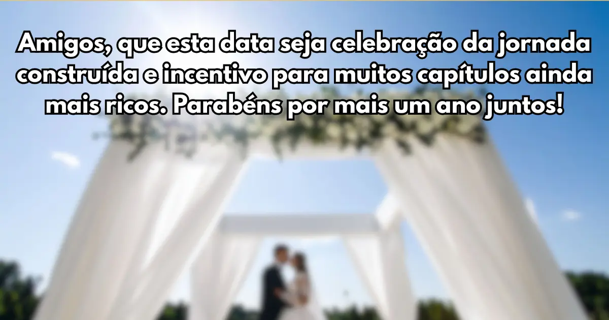 Mensagem de aniversário de casamento para amigos 20
