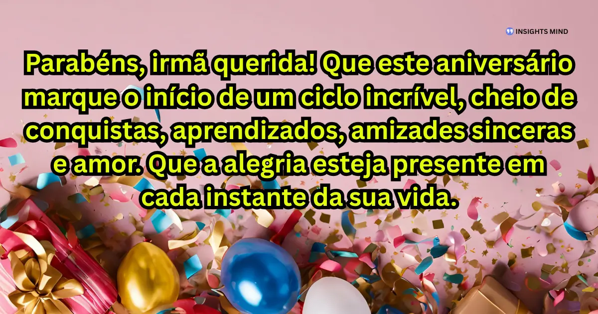Mensagem de aniversário para irmã querida 18