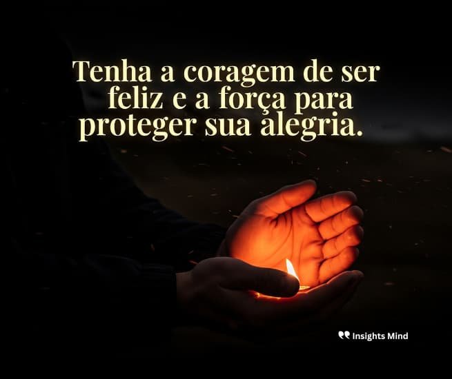 Frase de força e coragem 30