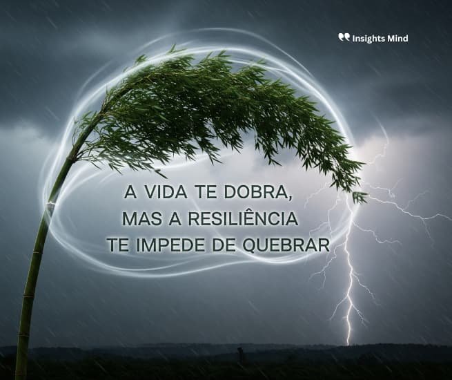 Frase de resiliência: A vida te dobra, mas a resiliência te impede de quebrar.