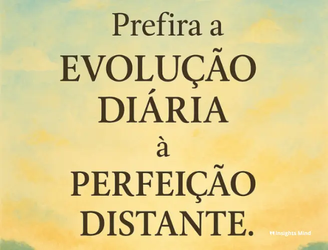 Citação sobre evolução diária para inspirar motivação profissional.