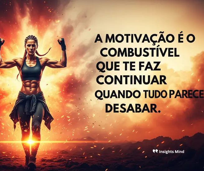 Frase definindo a motivação no trabalho como o combustível para continuar.