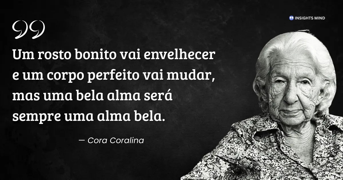 Frase de Cora Coralina sobre beleza interior e o tempo