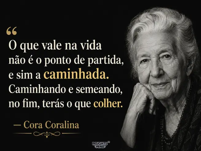 Frase de Cora Coralina sobre caminhada